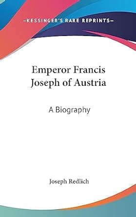 Emperor Francis Joseph Of Austria: A Biography Paperback ...