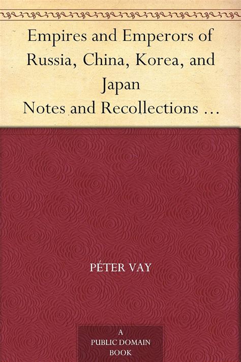 Empires and Emperors of Russia China Korea and Japan
