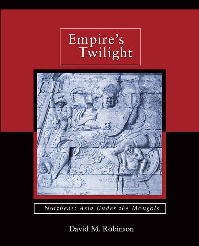 Empires twilight northeast asia under the mongols harvard yenching institute monograph series. - Wenn im tal der mondbaum blüht.