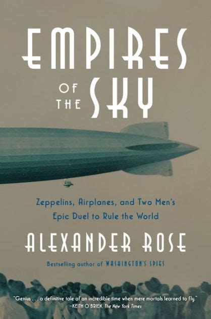 Read Empires Of The Sky Zeppelins Airplanes And Two Mens Epic Duel To Rule The World By Alexander Rose