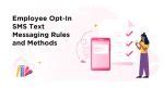 Employee OptIn SMS Text Messaging Rules and Methods ContactMonkey