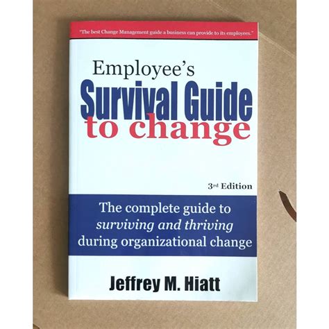 Download Employees Survival Guide To Change The Complete Guide To Surviving And Thriving During Organizational Change By Jeffrey M Hiatt