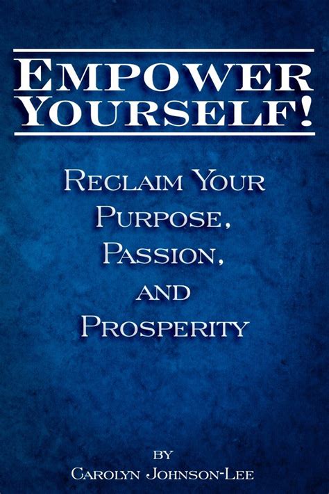 Empower Yourself Reclaim Your Purpose Passion and Prosperity