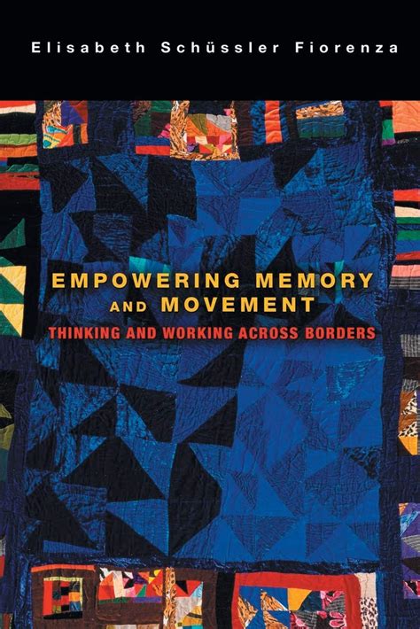 Empowering Memory and Movement Thinking and Working across Empowwring <strong>Empowering Memory and Movement Thinking and Working across Borders</strong> Memory and Movement Thinking and Working across Borders