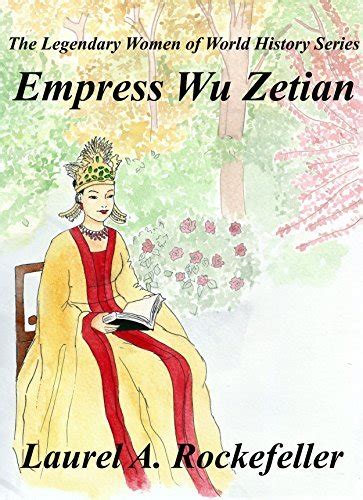 Empress Wu Zetian by Laurel A. Rockefeller Goodreads