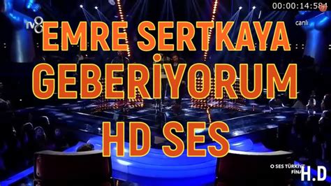 Emre Sertkaya Geberiyorum. 