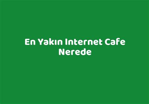 En yakın internet cafe