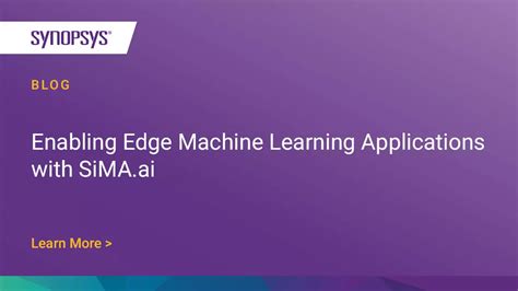 Enabling Edge Machine Learning Applications with SiMA.ai