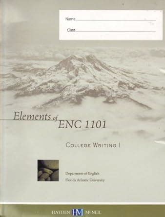 Enc 1101 textbook. Elements of ENC 1101 & 1102 (College Writing I & II, Flor...