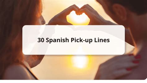 Enchant Them with Sweet Nothings: A Guide to Effective Spanish Pickup Lines