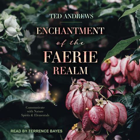 Read Online Enchantment Of The Faerie Realm Communicate With Nature Spirits  Elementals By Ted Andrews