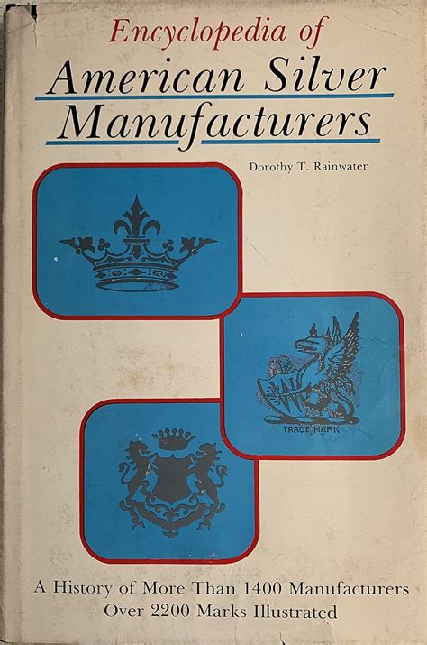 Read Online Encyclopedia Of American Silver Manufacturers By Dorothy T Rainwater