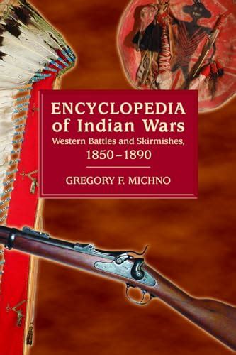 Download Encyclopedia Of Indian Wars Western Battles And Skirmishes 1850  1890 By Gregory F Michno