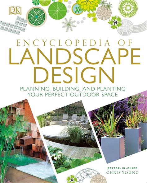 Read Online Encyclopedia Of Landscape Design Planning Building And Planting Your Perfect Outdoor Space By Dk Publishing