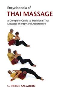 Download Encyclopedia Of Thai Massage A Complete Guide To Traditional Thai Massage Therapy And Acupressure By C Pierce Salguero