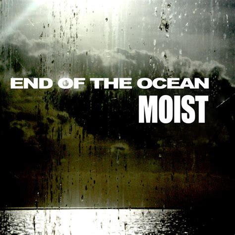 End Of The Ocean - Album by Moist Spotify