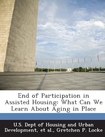 End of Participation in Assisted Housing What Can We Learn About Agin 