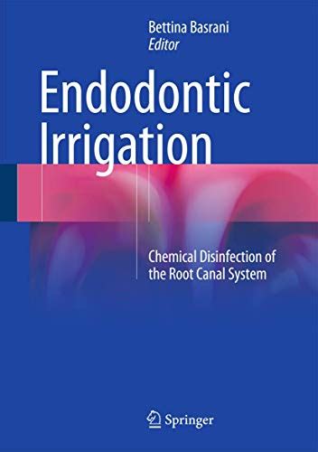 Download Endodontic Irrigation Chemical Disinfection Of The Root Canal System By Bettina Basrani