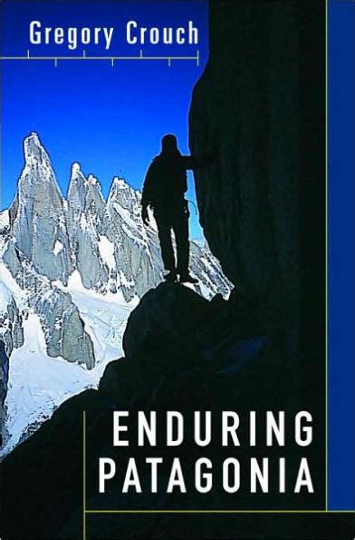 Full Download Enduring Patagonia By Gregory Crouch