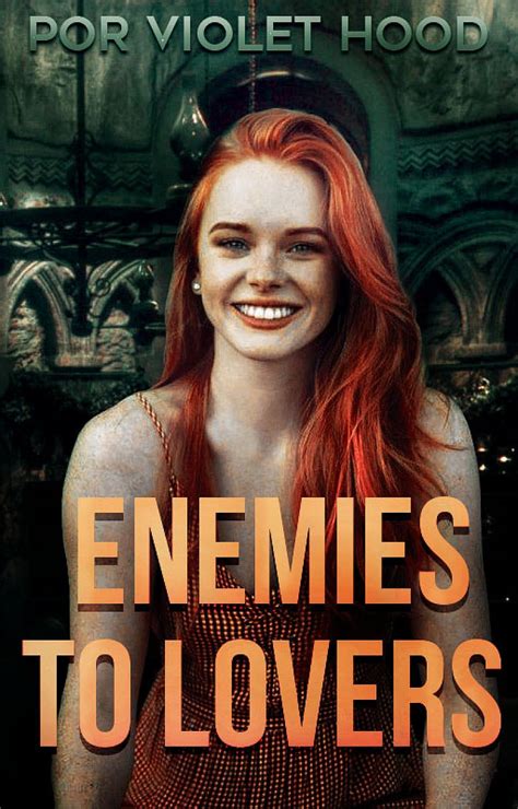Enemies to lovers. 