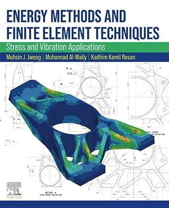 Energy Methods and Finite Element Techniques Stress and Vibration Applications