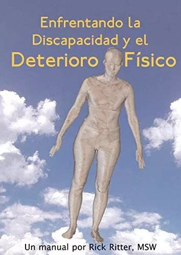 Enfrentando la discapacidad y el deterioro f sico un manual spanish edition. - Where are you going a guide to the spiritual journey.