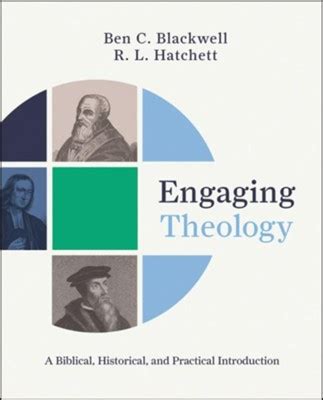 Read Engaging Theology A Biblical Historical And Practical Introduction By Ben C Blackwell