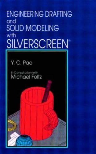 Engineering Drafting and Solid Modeling with Silverscreen