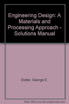 Engineering design a materials and processing approach solutions manual. - Pearson education english lehrbuch seite 709.