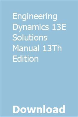 Engineering dynamics 13e solutions manual 13th edition. - Aube de vie, aube de mort.
