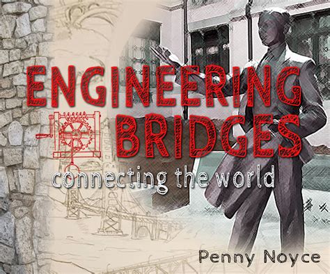 Read Online Engineering Bridges Connecting The World By Pendred E Noyce