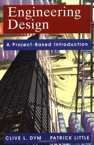 Read Online Engineering Design A Project Based Introduction By Clive L Dym