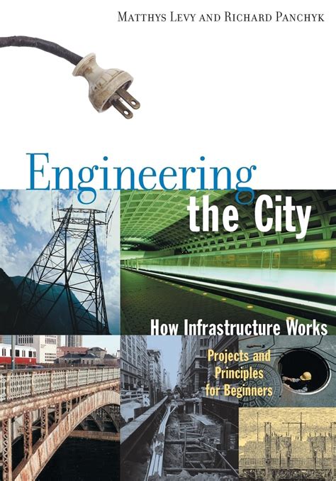 Read Engineering The City How Infrastructure Works By Matthys Levy