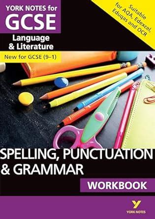 English Language And Literature Spelling Punctuation And Grammar Workbook York Notes For Gcse 9 1