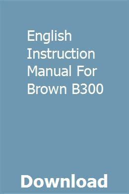 English instruction manual for brown b300. - Tillotson hd series carburetor repair service manual download.