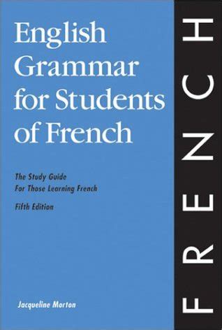 Download English Grammar For Students Of French The Study Guide For Those Learning French By Jacqueline Morton