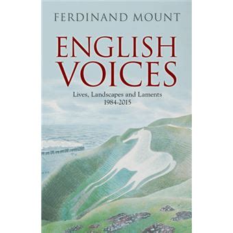 Read Online English Voices Lives Landscapes Laments By Ferdinand Mount