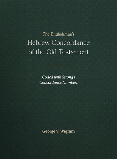 Full Download Englishmans Hebrew Concord Coded With Strongs Concordance Numbers By George V Wigram