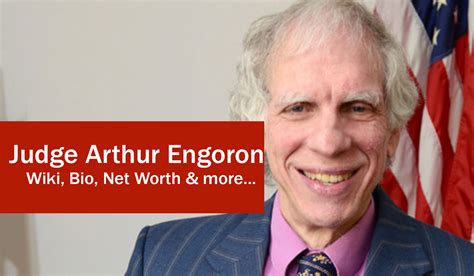  Arthur F. Engoron is a judge of the Supreme Court 1st Judicial District in New York. He ran unopposed in the general election on November 3, 2015. Engoron's current term ends in 2029. Engoron was previously a judge on the New York City Civil Court from 2003 to 2015. . 