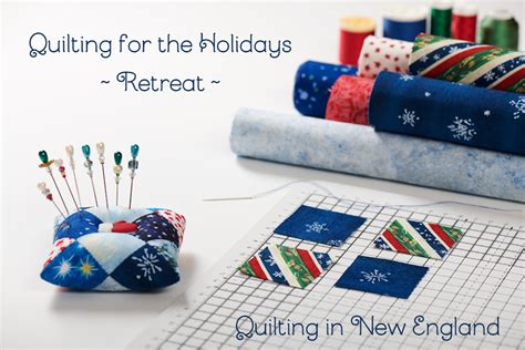 Enjoy a Great Quilting Retreat - Quilting in New England