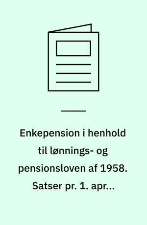 Enkepension i henhold til loennings og pensionsloven af 1958. - Vernüfftige gedancken von den würckungen der natur.
