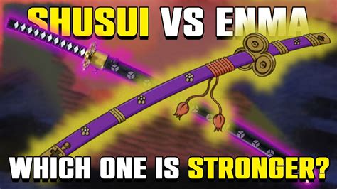 Enma vs shusui.  Enma has shown to be far stronger than Shusui.  With newfound...