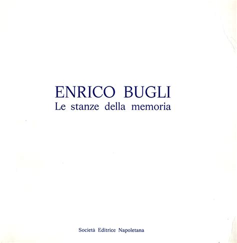 Enrico bugli, le stanze della memoria. - Tiempos y espacios para la escuela.