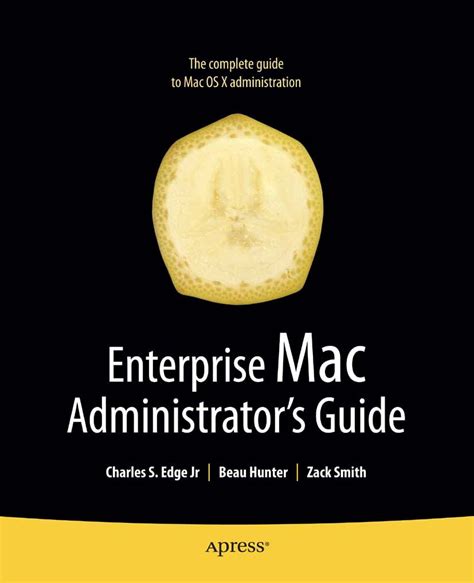 Enterprise mac administrators guide books for professionals by professionals. - Rühre nimmer an den schlaf der welt.
