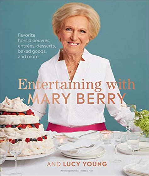 Download Entertaining With Mary Berry Favorite Hors Doeuvres EntrEs Desserts Baked Goods And More By Mary Berry
