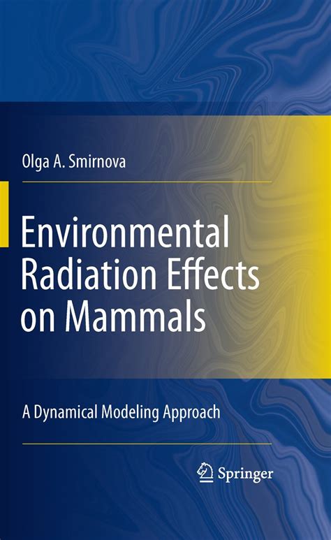 Environmental Radiation Effects On Mammals A Dynamical Modeling Approach 1st Edition
