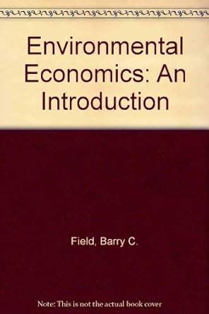 Read Environmental Economics An Introduction By Barry C Field