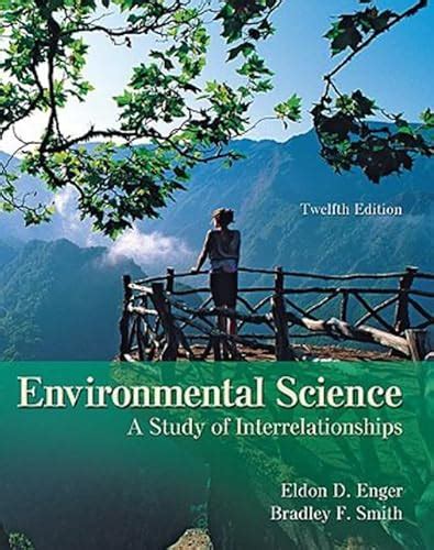 Read Online Environmental Science A Study Of Interrelationships By Eldon D Enger