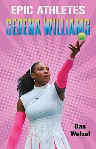Download Epic Athletes Serena Williams By Dan Wetzel