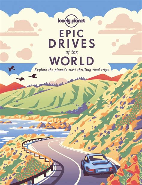 Full Download Epic Drives Of The World Lonely Planet By Lonely Planet